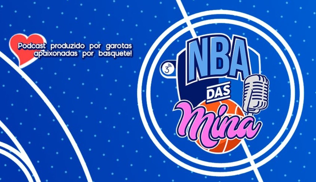 Indicação: NBA das Mina, vozes femininas no&nbsp;esporte